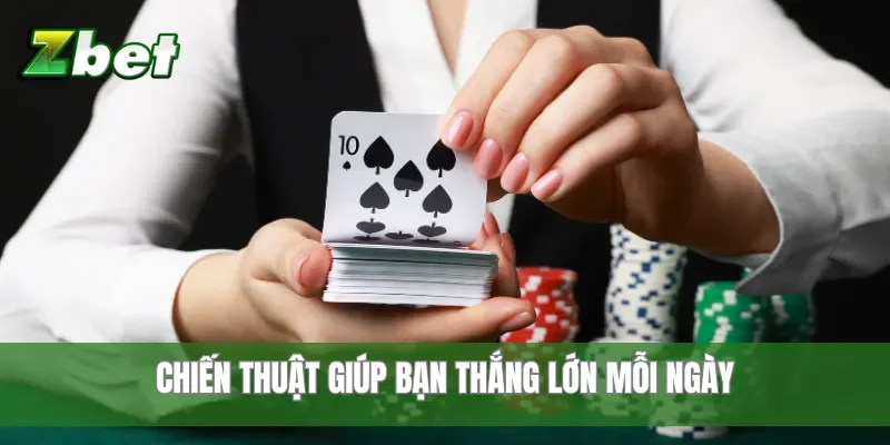 Chiến thuật giúp bạn thắng lớn mỗi ngày