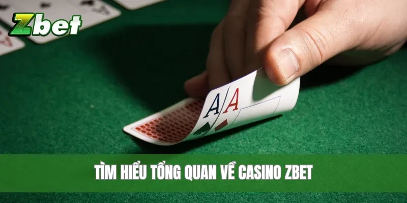 Tìm hiểu tổng quan về Casino Zbet
