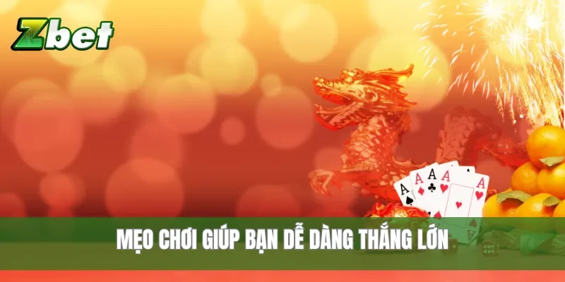 Mẹo chơi giúp bạn dễ dàng thắng lớn