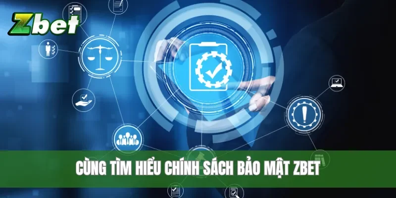 Cùng tìm hiểu chính sách bảo mật Zbet