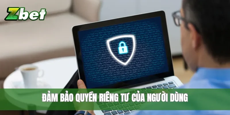 Đảm bảo quyền riêng tư của người dùng