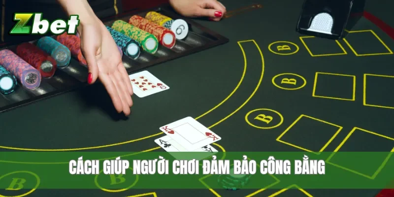 Cách giúp người chơi đảm bảo công bằng