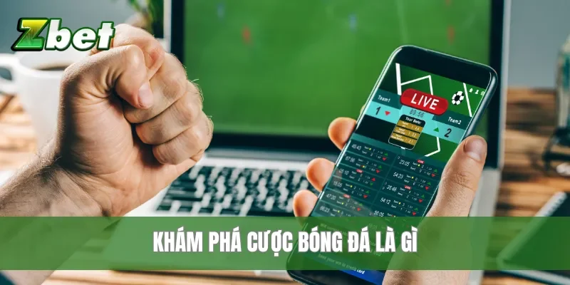 Khám phá cược bóng đá là gì
