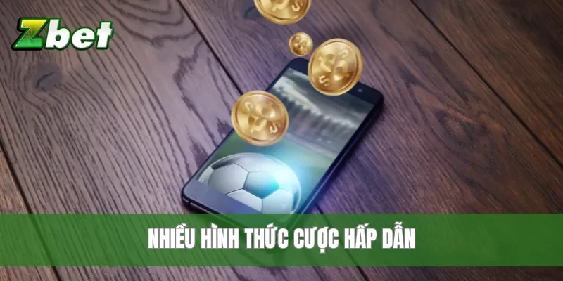 Nhiều hình thức cược hấp dẫn