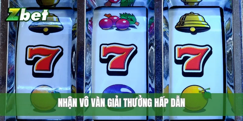Nhận vô vàn giải thưởng hấp dẫn