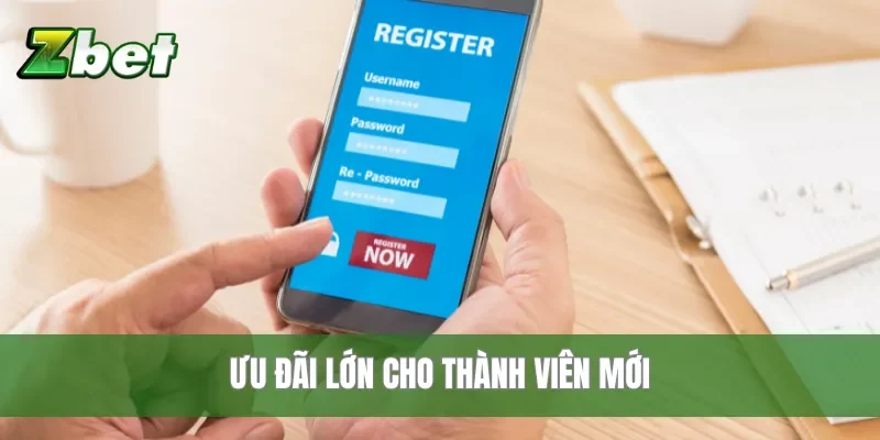 Ưu đãi lớn cho thành viên mới