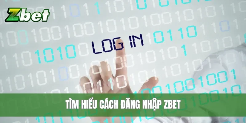 Tìm hiểu cách đăng nhập Zbet