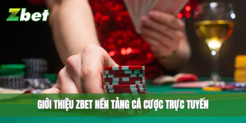 Giới thiệu Zbet nền tảng cá cược trực tuyến