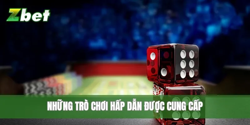 Những trò chơi hấp dẫn được cung cấp