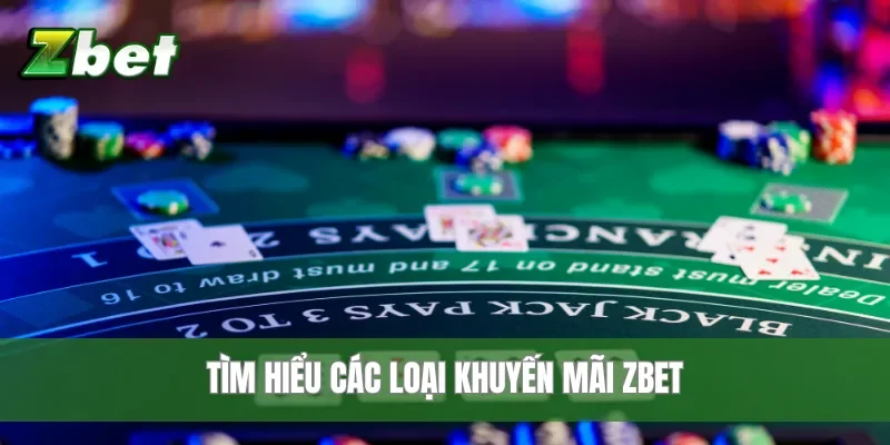 Tìm hiểu các loại khuyến mãi Zbet