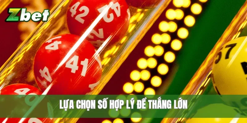 Lựa chọn số hợp lý để thắng lớn