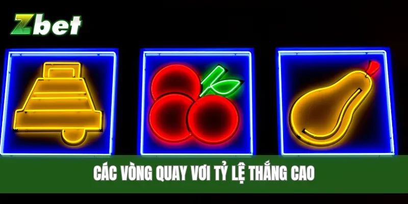 Các vòng quay vơi tỷ lệ thắng cao