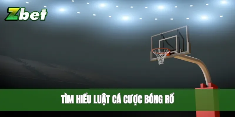 Tìm hiểu luật cá cược bóng rổ