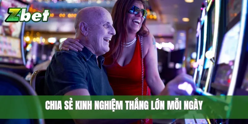 Chia sẻ kinh nghiệm thắng lớn mỗi ngày