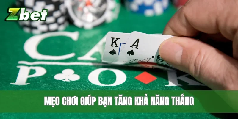 Mẹo chơi giúp bạn tăng khả năng thắng