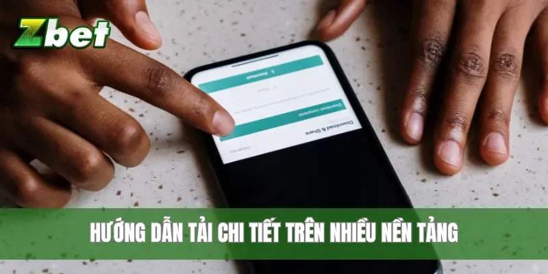Hướng dẫn tải chi tiết trên nhiều nền tảng