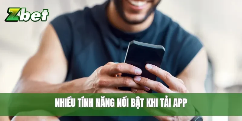 Nhiều tính năng nổi bật khi tải app