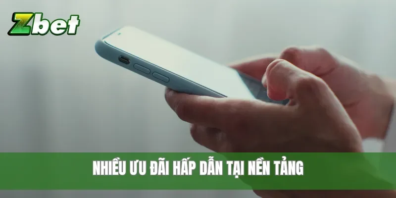 Nhiều ưu đãi hấp dẫn tại nền tảng