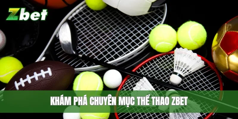Khám phá chuyên mục thể thao Zbet