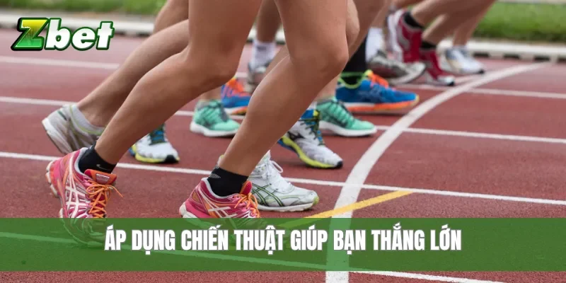 Áp dụng chiến thuật giúp bạn thắng lớn