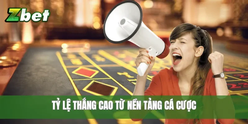 Tỷ lệ thắng cao từ nền tảng cá cược